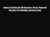 Read Jewish Cooking for All Seasons: Fresh Flavorful Recipes for Holidays and Every Day Ebook