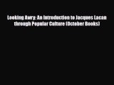 Download Looking Awry: An Introduction to Jacques Lacan through Popular Culture (October Books)