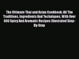 Read The Ultimate Thai and Asian Cookbook: All The Traditions Ingredients And Techniques With