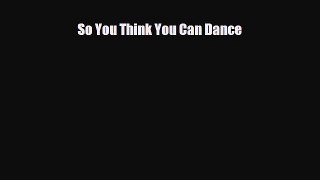 Read ‪So You Think You Can Dance Ebook Online