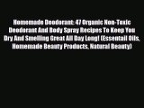 Read ‪Homemade Deodorant: 47 Organic Non-Toxic Deodorant And Body Spray Recipes To Keep You