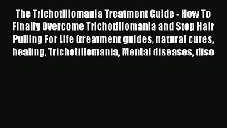 PDF The Trichotillomania Treatment Guide - How To Finally Overcome Trichotillomania and Stop