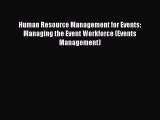 Read Human Resource Management for Events: Managing the Event Workforce (Events Management)