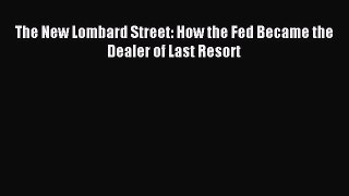Download The New Lombard Street: How the Fed Became the Dealer of Last Resort Ebook Online