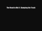 Read The Road to Me II : Dumping the Trash PDF Online