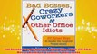 Free PDF Download  Bad Bosses Crazy Coworkers  Other Office Idiots 201 Smart Ways to Handle the Toughest Read Online