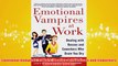 Free PDF Download  Emotional Vampires at Work Dealing with Bosses and Coworkers Who Drain You Dry Read Online