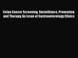 Read Colon Cancer Screening Surveillance Prevention and Therapy An Issue of Gastroenterology
