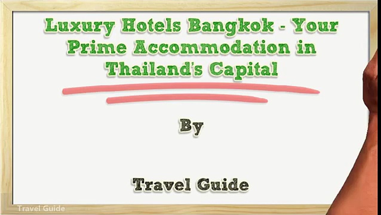 Luxury Hotels Bangkok - Your Prime Accommodation in Thailand's Capital