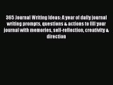Read 365 Journal Writing Ideas: A year of daily journal writing prompts questions & actions