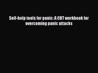 PDF Self-help tools for panic: A CBT workbook for overcoming panic attacks  EBook