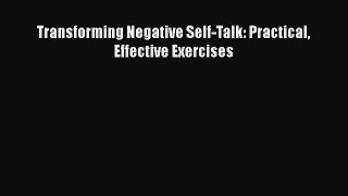 Download Transforming Negative Self-Talk: Practical Effective Exercises Free Books