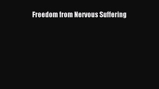 Download Freedom from Nervous Suffering Free Books