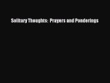 Read Solitary Thoughts:  Prayers and Ponderings Ebook Free