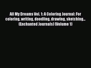 Read All My Dreams Vol. 1: A Coloring Journal: For coloring writing doodling drawing sketching...