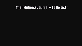 Read Thankfulness Journal + To Do List Ebook Free