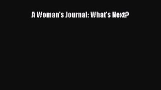 Read A Woman's Journal: What's Next? Ebook Free