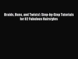 Braids Buns and Twists!: Step-by-Step Tutorials for 82 Fabulous HairstylesDownload Braids Buns