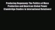 Read Producing Hegemony: The Politics of Mass Production and American Global Power (Cambridge