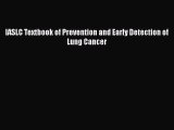 Read IASLC Textbook of Prevention and Early Detection of Lung Cancer PDF Online
