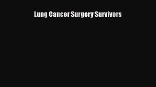 Download Lung Cancer Surgery Survivors PDF Free