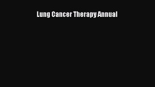 Read Lung Cancer Therapy Annual Ebook Free