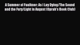 Download A Summer of Faulkner: As I Lay Dying/The Sound and the Fury/Light in August (Oprah's