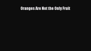 Read Oranges Are Not the Only Fruit Ebook Free