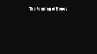 Read The Farming of Bones PDF Online