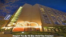 Hotels in San Francisco Comfort Inn By the Bay Hotel San Francisco California