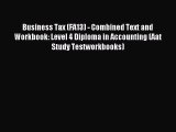 Read Business Tax (FA13) - Combined Text and Workbook: Level 4 Diploma in Accounting (Aat Study