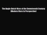 Download The Anglo-Dutch Wars of the Seventeenth Century (Modern Wars In Perspective) PDF Online