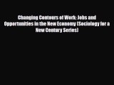 Download Changing Contours of Work: Jobs and Opportunities in the New Economy (Sociology for
