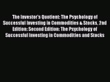 Download The Investor's Quotient: The Psychology of Successful Investing in Commodities & Stocks