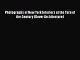 Download Photographs of New York Interiors at the Turn of the Century (Dover Architecture)