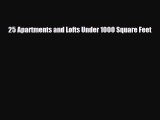 [Download] 25 Apartments and Lofts Under 1000 Square Feet [PDF] Full Ebook