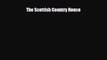 [Download] The Scottish Country House [Download] Online