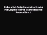 PDF Kitchen & Bath Design Presentation: Drawing Plans Digital Rendering (NKBA Professional