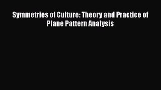 Download Symmetries of Culture: Theory and Practice of Plane Pattern Analysis [Download] Full