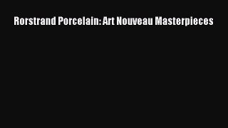 Download Rorstrand Porcelain: Art Nouveau Masterpieces [Read] Online