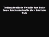 PDF The Worst Hotel in the World: The Hans Brinker Budget Hotel Amsterdam The Worst Hotel in