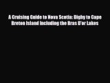 PDF A Cruising Guide to Nova Scotia: Digby to Cape Breton Island Including the Bras D'or Lakes