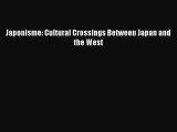 Download Japonisme: Cultural Crossings Between Japan and the West [PDF] Online