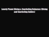 PDF Lonely Planet Diving & Snorkeling Bahamas (Diving and Snorkeling Guides) PDF Book Free