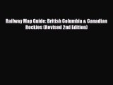 PDF Railway Map Guide: British Columbia & Canadian Rockies (Revised 2nd Edition) Read Online