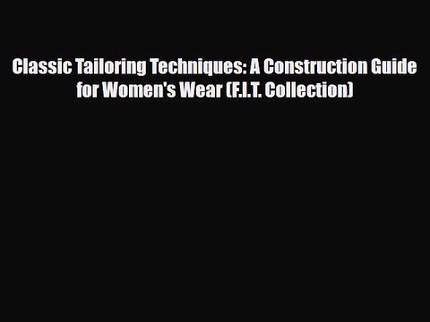 [PDF] Classic Tailoring Techniques: A Construction Guide for Women's Wear (F.I.T. Collection)