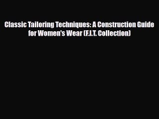[PDF] Classic Tailoring Techniques: A Construction Guide for Women's Wear (F.I.T. Collection)