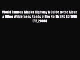Download World Famous Alaska Highway A Guide to the Alcan & Other Wilderness Roads of the North