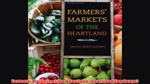 Free PDF Download  Farmers Markets of the Heartland Heartland Foodways Read Online