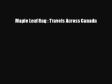 PDF Maple Leaf Rag : Travels Across Canada PDF Book Free